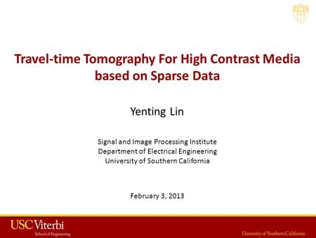 Travel-time Tomography For High Contrast Media based on Sparse Data Yenting Lin Signal and Image Processing Institute Department of Electrical Engineering.