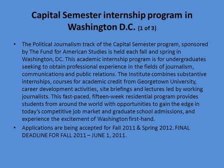 Capital Semester internship program in Washington D.C. (1 of 3) The Political Journalism track of the Capital Semester program, sponsored by The Fund for.