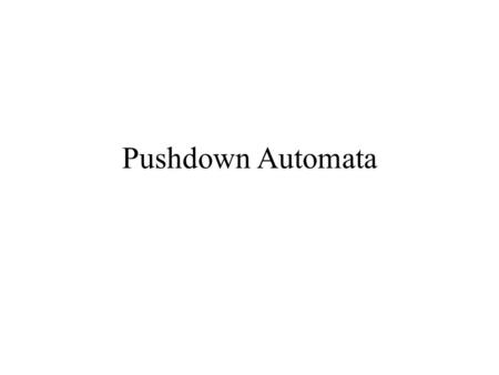 Pushdown Automata.