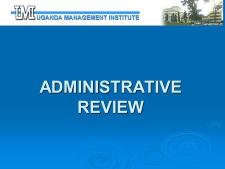 ADMINISTRATIVE REVIEW. PPDA Act and Administrative review  The Public Procurement and Disposal of Public Assets Act, 2003, sections 89 and 90, provide.