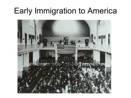Early Immigration to America. Why did people immigrate to the United States? Escape religious persecution Lack of jobs Lack of farmland Political turmoil.