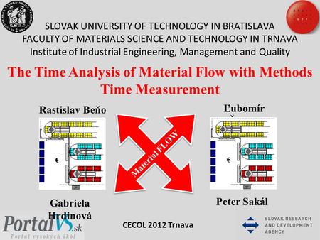 SLOVAK UNIVERSITY OF TECHNOLOGY IN BRATISLAVA FACULTY OF MATERIALS SCIENCE AND TECHNOLOGY IN TRNAVA Institute of Industrial Engineering, Management and.