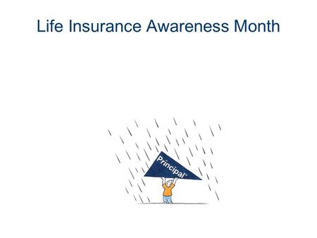 Life Insurance Awareness Month. Premature Death Causes Economic Disruptions Loss of a major source of income Loss of benefits such as medical and disability.