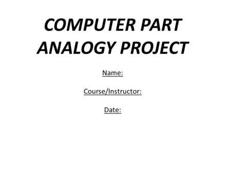 COMPUTER PART ANALOGY PROJECT