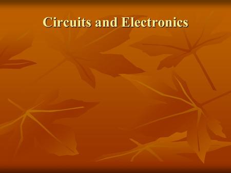 Circuits and Electronics. Circuits A circuit is a closed path through which a continuous charge can flow. A circuit is a closed path through which a continuous.
