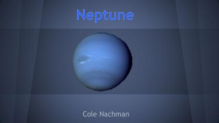 Cole Nachman. Symbol Why the name Neptune? ❏ Urbain Le Verrier discovered planet. ❏ Claimed right to name discovery.