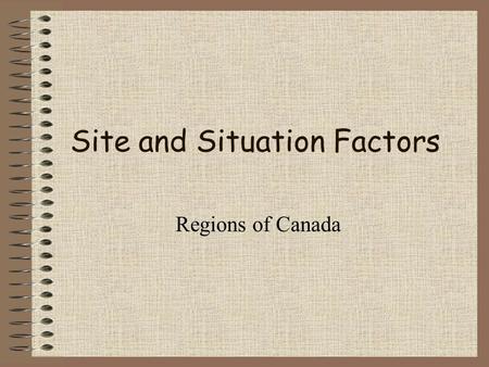 Site and Situation Factors