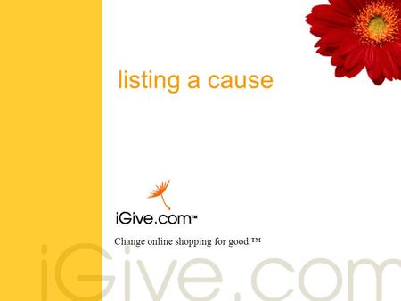 Change online shopping for good.™ listing a cause.