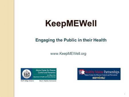 1 KeepMEWell Engaging the Public in their Health www.KeepMEWell.org.