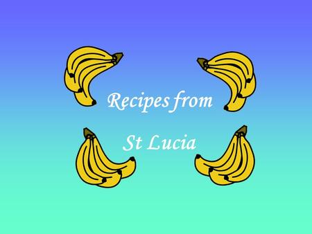 Recipes from St Lucia.