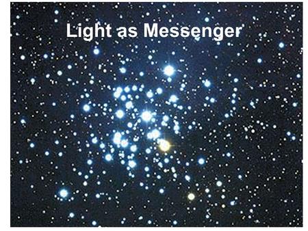 Light as Messenger.