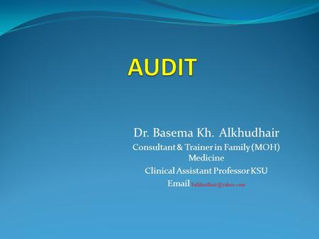 Alkhudhair Dr. Basema Kh. MOH))Consultant & Trainer in Family Medicine Clinical Assistant Professor KSU