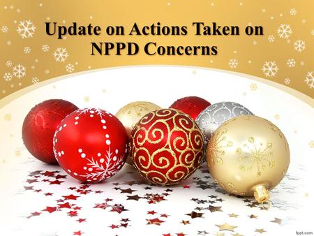 Update on Actions Taken on NPPD Concerns. NNC Management Conference No. 4 S2014 16-19 December 2014 ● NNC Conference Room Maria Lourdes A. Vega Chief,