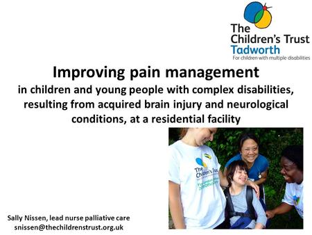 Improving pain management in children and young people with complex disabilities, resulting from acquired brain injury and neurological conditions, at.