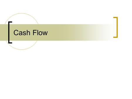 Cash Flow. Lesson Objectives By the end of the lesson you should be able to:  Explain the advantages and disadvantages of cash flow forecasts.  Identify.