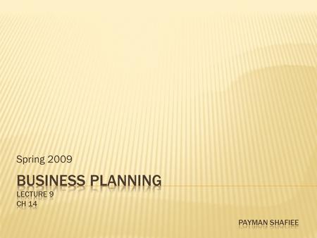 Spring 2009. OBJECTIVES:  Generating financial forecasts (a fundamental element of any business plan)  To better understand the economics and drivers.