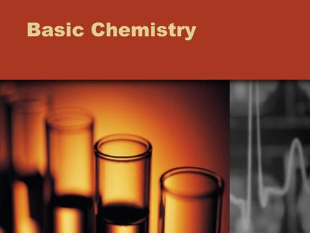 Basic Chemistry. Chemical Elements Matter – anything that takes up space and has mass –Composed of elements Element – substance that cannot be broken.
