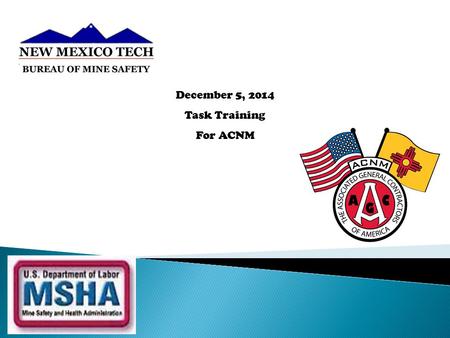 December 5, 2014 Task Training For ACNM. Always Remember your PPE When Task Training.