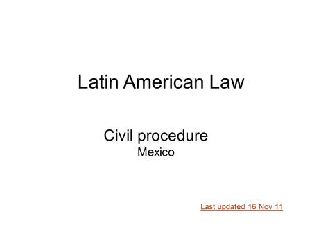 Civil procedure Mexico Last updated 16 Nov 11 Latin American Law.