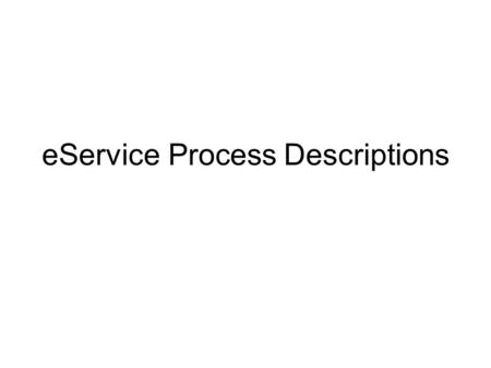 EService Process Descriptions. COSCA/NACM Standards for Electronic Filing Processes Technical and Business Approaches Section 1.2A Court rules may provide.