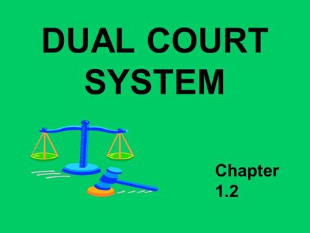 DUAL COURT SYSTEM Chapter 1.2.