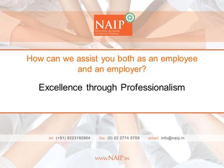 How can we assist you both as an employee and an employer? Excellence through Professionalism.