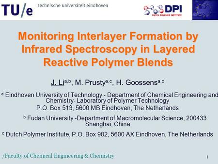 /Faculty of Chemical Engineering & Chemistry 1 Monitoring Interlayer Formation by Infrared Spectroscopy in Layered Reactive Polymer Blends J. Li a,b, M.