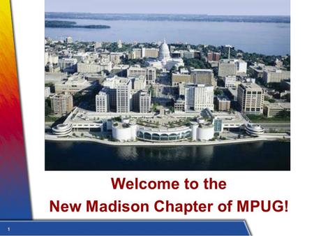 1 Welcome to the New Madison Chapter of MPUG!. 2 Agenda Welcome Review Survey Feedback & Recommendations View Draft Madison MPUG Website Determine Next.