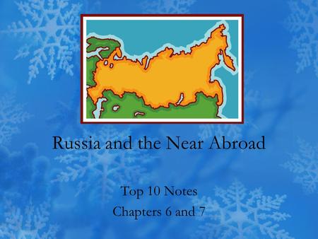 Russia and the Near Abroad Top 10 Notes Chapters 6 and 7.