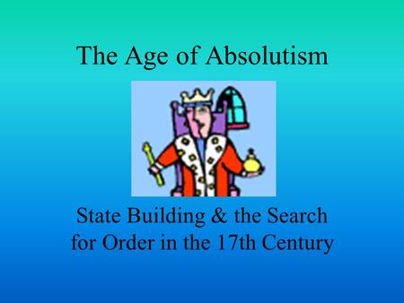 State Building & the Search for Order in the 17th Century