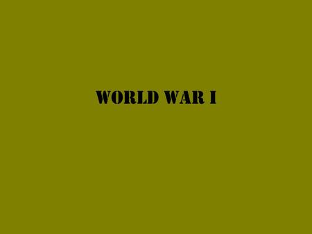 World War I. Causes of the War Europe at its peak –25% of world population, –Industrialization and modernization led to sense that they were on top.