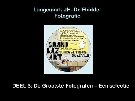 Langemark JH- De Flodder Fotografie DEEL 3: De Grootste Fotografen – Een selectie.