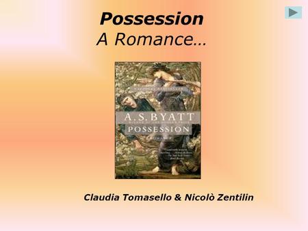 Possession A Romance… Claudia Tomasello & Nicolò Zentilin.