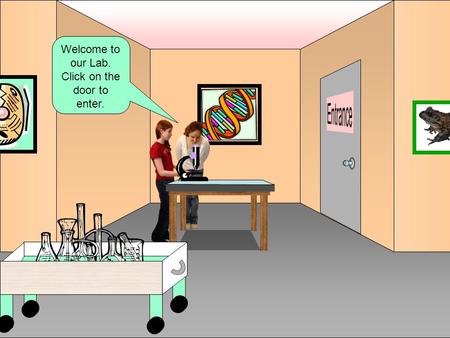 Welcome to our Lab. Click on the door to enter.. Animal CellPlant Cell Compare/ Contrast.