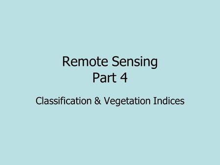 Classification & Vegetation Indices