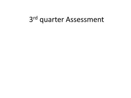 3rd quarter Assessment.
