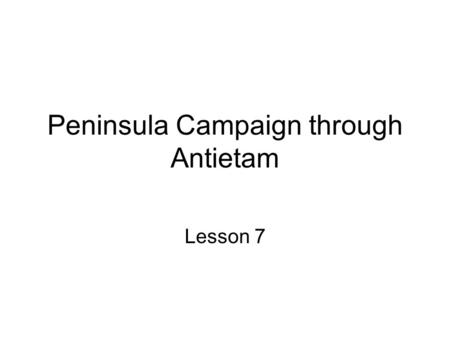 Peninsula Campaign through Antietam