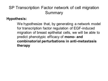 SP Transcription Factor network of cell migration Summary Hypothesis: We hypothesize that, by generating a network model for transcription factor regulation.