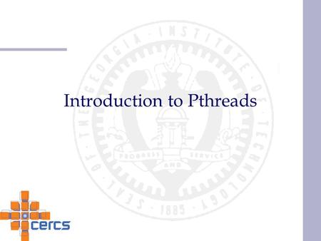 Introduction to Pthreads. Pthreads Pthreads is a POSIX standard for describing a thread model, it specifies the API and the semantics of the calls. Model.