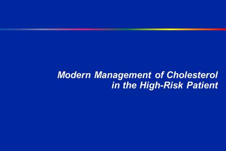 Modern Management of Cholesterol in the High-Risk Patient.