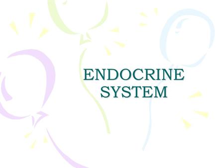 ENDOCRINE SYSTEM.