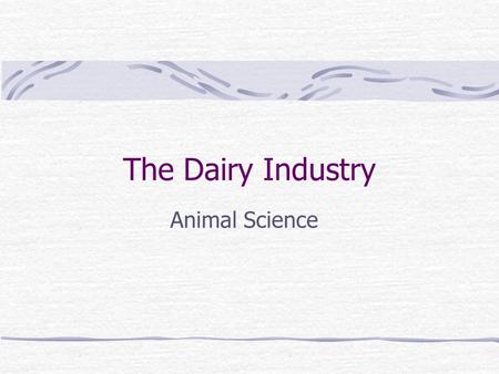 The Dairy Industry Animal Science.