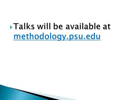  Talks will be available at methodology.psu.edu.