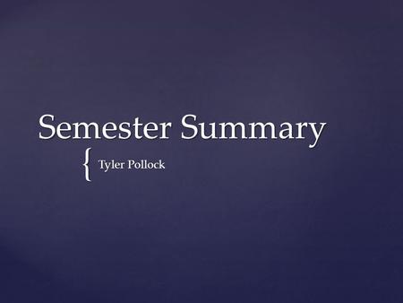 { Semester Summary Tyler Pollock.  Kids in inner-city schools don’t care about school.  It is useless to invest so much time into kids who don’t work.