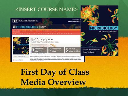 First Day of Class Media Overview. Earn a Better Grade with Norton’s Media Resources  StudySpace: increase your grade with engaging study tools! StudySpace:
