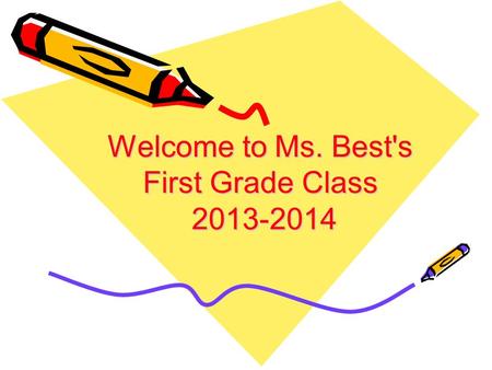 Welcome to Ms. Best's First Grade Class 2013-2014.