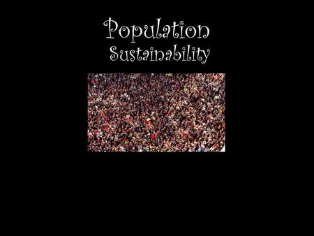 Population Sustainability. Clip World population.