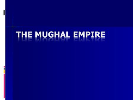 Mughals = Mongols, who invaded India Backdrop of crumbled Gupta Empire by 600 CE and subsequent invaders Rajputs= rulers of the small kingdoms in India.
