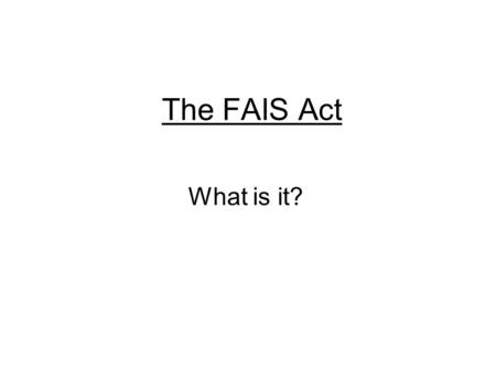 The FAIS Act What is it?. 2 Consumerism Modern legislation and best practice dictate that the rights of the consumer are of utmost importance Service.