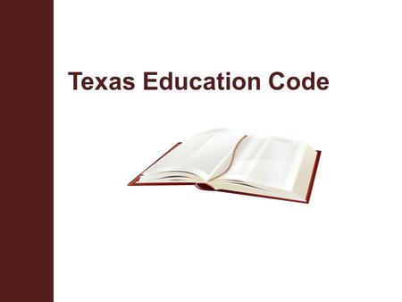 Texas School Safety Centerwww.txssc.txstate.edu Texas Education Code.